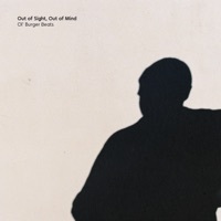 Thumbnail for the Ol' Burger Beats - Out of Sight, Out of Mind link, provided by host site