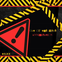 Thumbnail for the Trixx - Out of the Blue: Annihilation link, provided by host site