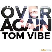 Thumbnail for the Tom Vibe - Over Again link, provided by host site