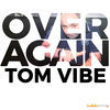 Thumbnail for the Tom Vibe - Over Again link, provided by host site