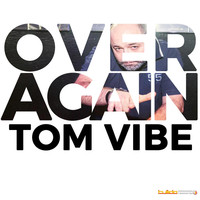 Thumbnail for the Tom Vibe - Over Again link, provided by host site