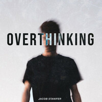 Thumbnail for the Jacob Stanifer - OVERTHINKING link, provided by host site