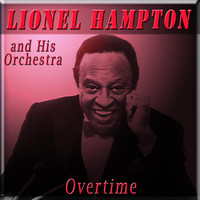Thumbnail for the Lionel Hampton & His Orchestra - Overtime link, provided by host site