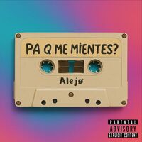 Thumbnail for the Alejo - Pa q me mientes? link, provided by host site