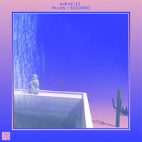 Thumbnail for the Miracles - Palms/Susurro link, provided by host site