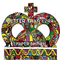 Thumbnail for the Better Than Ezra - Paper Empire link, provided by host site