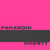 Thumbnail for the GHOSTT - Paranoid link, provided by host site