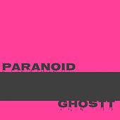 Thumbnail for the GHOSTT - Paranoid link, provided by host site