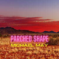 Thumbnail for the Michael May - Parched Shape link, provided by host site
