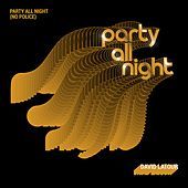 Thumbnail for the David Latour - Party All Night (No Police) link, provided by host site