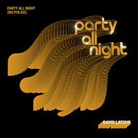 Thumbnail for the David Latour - Party All Night (No Police) link, provided by host site