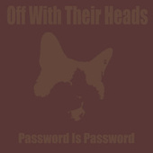 Thumbnail for the Off With Their Heads - Password Is Password link, provided by host site
