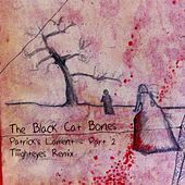 Thumbnail for the Black Cat Bones - Patrick's Lament, Pt. 2 (Tiiighteyes Remix) link, provided by host site