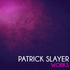 Thumbnail for the Patrick Slayer - Patrick Slayer Works link, provided by host site