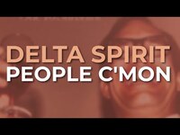 Thumbnail for the Delta Spirit - People C'Mon link, provided by host site