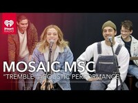 Thumbnail for the Mosaic MSC - Performs "Tremble" Acoustic | iHeartRadio Live Session link, provided by host site