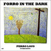 Thumbnail for the Forro in the Dark - Perro Loco Remixes link, provided by host site