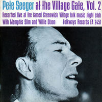 Thumbnail for the Pete Seeger - Pete Seeger At the Village Gate With Memphis Slim and Willie Dixon, Vol. 2 link, provided by host site