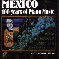 Thumbnail for the Max Lifchitz - Piano Recital: Lifchitz, Max - Castro Herrera, R. / Ponce, M.M. / Chavez, C. / Moncayo, J.P. / Hernandez, M.E. (Mexico - 100 Years of Piano Music) link, provided by host site