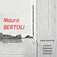 Thumbnail for the Mauro Bertoli - Piano Works By Scarlatti, Schumann, Granados and Ginastera link, provided by host site
