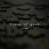 Thumbnail for the Fearless Soul - Piece of Good link, provided by host site