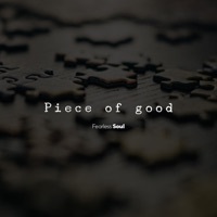 Thumbnail for the Fearless Soul - Piece of Good link, provided by host site
