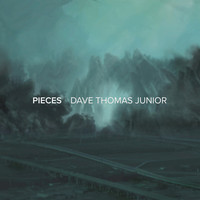Thumbnail for the Dave Thomas Junior - Pieces link, provided by host site