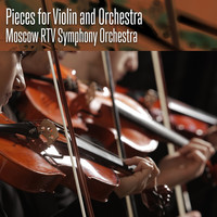 Thumbnail for the Moscow RTV Symphony Orchestra - Pieces for Violin and Orchestra link, provided by host site