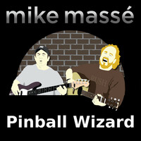 Thumbnail for the Mike Massé - Pinball Wizard link, provided by host site