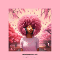 Thumbnail for the Pretty Pink - Pink Noise Dreamy link, provided by host site