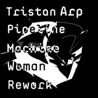 Thumbnail for the Tristan Arp - Pipeline (Machine Woman Rework) link, provided by host site