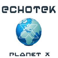 Thumbnail for the Echotek - Planet X link, provided by host site