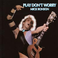 Thumbnail for the Mick Ronson - Play Don't Worry link, provided by host site