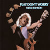 Thumbnail for the Mick Ronson - Play Don't Worry link, provided by host site