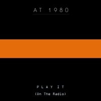 Thumbnail for the At 1980 - Play It (On the Radio) link, provided by host site