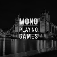 Thumbnail for the Mono - Play No Games link, provided by host site