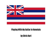 Thumbnail for the Chris Hart - Playing With My Guitar In Honolulu link, provided by host site