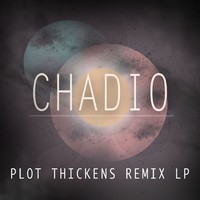 Thumbnail for the Chadio - Plot Thickens Remix LP link, provided by host site