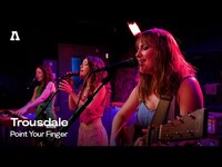 Thumbnail for the Trousdale - Point Your Finger | Audiotree Live link, provided by host site