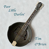 Thumbnail for the Tim O'Brien - Poor Little Darlin' link, provided by host site