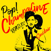 Thumbnail for the Sinclair - Pop! Champagne (Remixes) link, provided by host site
