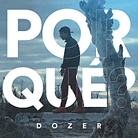 Thumbnail for the Dozer - Por Qué? link, provided by host site