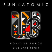 Thumbnail for the Funkatomic - Positive Force (Live Jays Remix) link, provided by host site