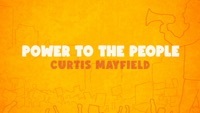 Thumbnail for the Curtis Mayfield - Power To The People (Lyric Video) link, provided by host site