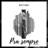 Thumbnail for the Bettina - Pra Sempre: 7 Anos link, provided by host site