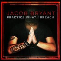 Thumbnail for the Jacob Bryant - Practice What I Preach link, provided by host site