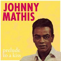 Thumbnail for the Johnny Mathis - Prelude to a Kiss link, provided by host site