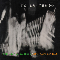 Thumbnail for the Yo La Tengo - President Yo La Tengo/New Wave Hot Dogs link, provided by host site