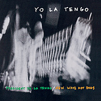 Thumbnail for the Yo La Tengo - President Yo La Tengo / New Wave Hot Dogs link, provided by host site