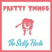 Thumbnail for the The Sickly Hecks - Pretty Things link, provided by host site